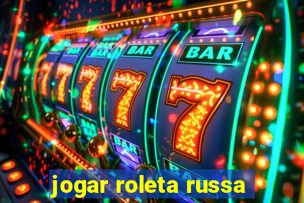 jogar roleta russa